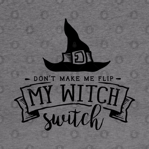 Don't make me flip my Witch switch by gummytee